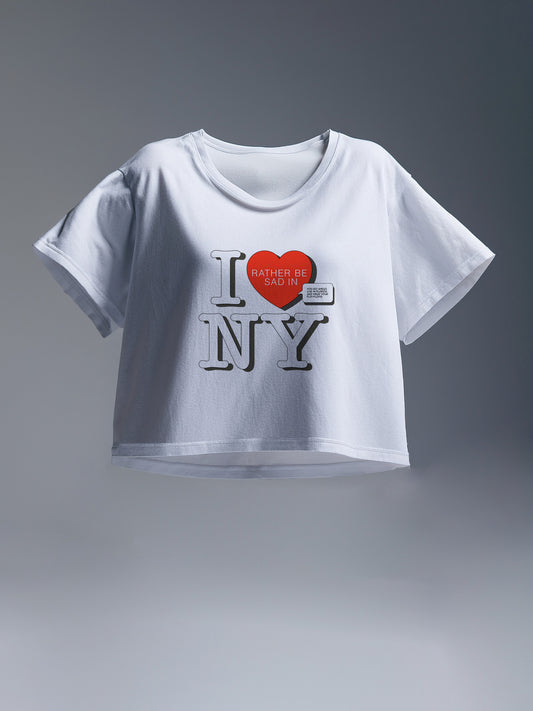 I Rather Be Sad In NY-  Crop Tee